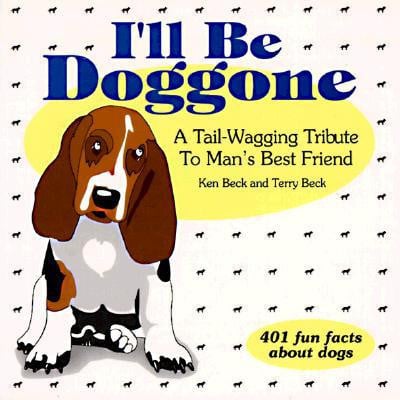 I'll Be Doggone: A Tail-Wagging Tribute to Man's Best Friend