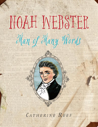 Noah Webster: Man of Many Words