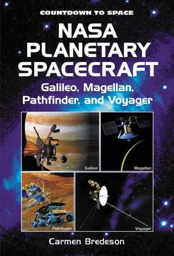 Nasa Planetary Spacecraft: Galileo, Magellan, Pathfinder, and Voyager (Countdown to Space)