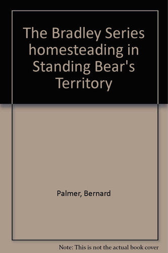 The Bradley Series homesteading in Standing Bear's Territory