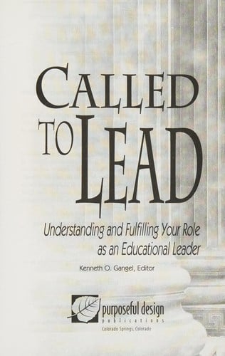 Called to Lead: Understanding and Fulfilling Your Role as an Educational Leader
