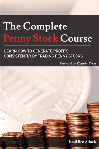 The Complete Penny Stock Course Learn How To Generate Profits Consistently By Trading Penny Stocks