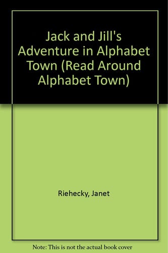 Jack and Jill's Adventure in Alphabet Town (Read Around Alphabet Town)