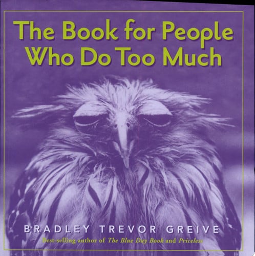 The Book For People Who Do Too Much