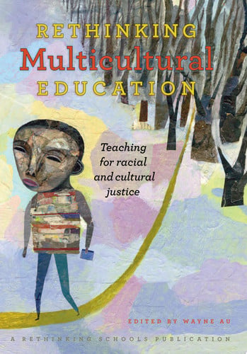 Rethinking Multicultural Education: Teaching for racial and cultural justice