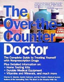 The Over-The-Counter Doctor: The Complete Guide to Treating Yourself With Nonprescription Drugs