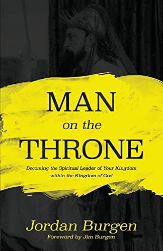 Man On The Throne: Becoming the Spiritual Leader of Your Kingdom within the Kingdom of God (1)