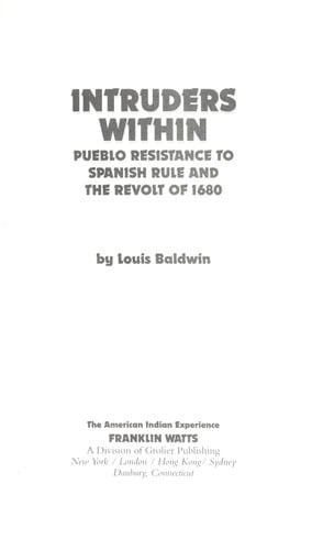Intruders Within: Pueblo Resistance to Spanish Rule and the Revolt of 1680 (The American Indian Experience)