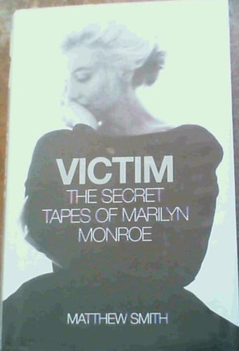 Victim: The Secret Tapes of Marilyn Monroe