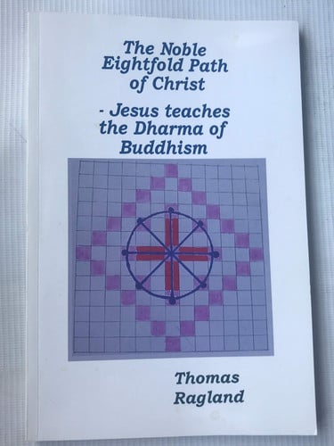 The Noble Eightfold Path of Christ - Jesus Teaches the Dharma of Buddhism