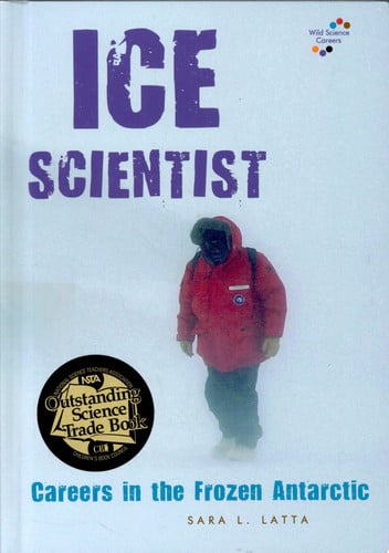 Ice Scientist: Careers in the Frozen Antarctic (Wild Science Careers)