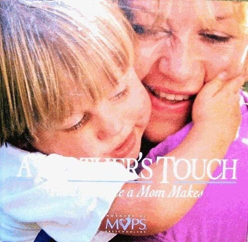 A Mother's Touch: The Difference a Mom Makes