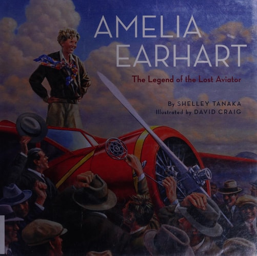 Amelia Earhart The Legend of the Lost Aviator
