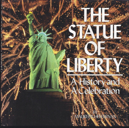 THE STATUE OF LIBERTY: A HISTORY AND A CELEBRATION