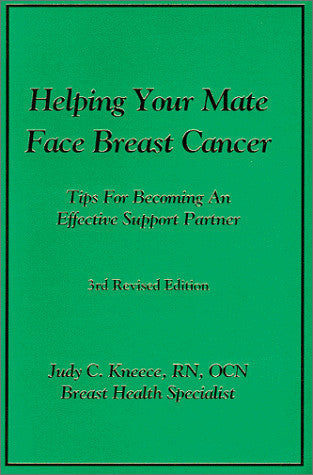 Helping Your Mate Face Breast Cancer: Tips for Becoming an Effective Support Partner for the One You Love During the Breast Cancer Experience