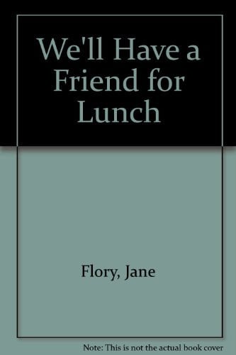 We'll Have a Friend for Lunch