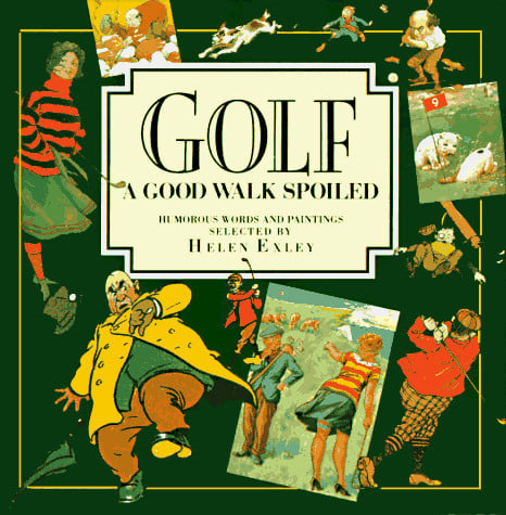 Golf: A Good Walk Spoiled- A Collection of Humorous Words and Paintings (Square Giftbooks)
