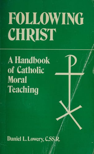 Following Christ: A Handbook of Catholic Moral Teaching
