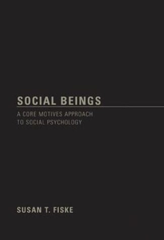 Social Beings: A Core Motives Approach to Social Psychology