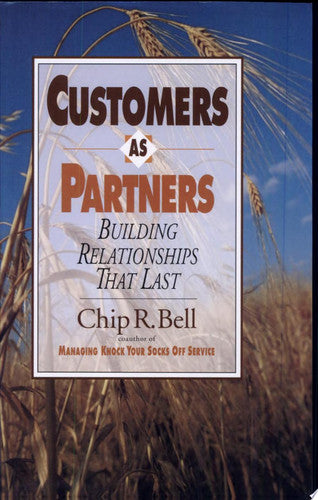 Customers As Partners: Building Relationships That Last