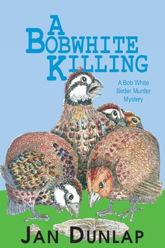 A Bobwhite Killing (3) (Bob White Birder Murders)