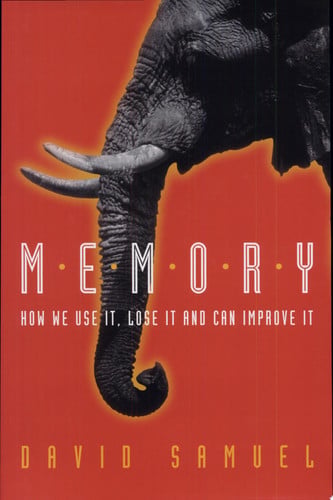 Memory: How We Use It, Lose It and Can Improve It