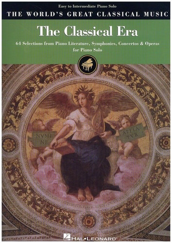 The Classical Era - Easy to Intermediate Piano Solo 64 Selections from Piano Literature, Symphonies, Concertos and Operas
