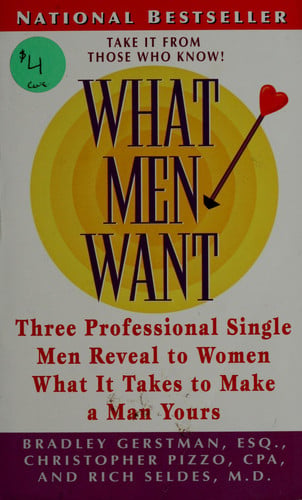 What Men Want: Three Professional Men Reveal What it Takes to Make a Man Yours