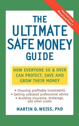 The Ultimate Safe Money Guide: How Everyone 50 and Over Can Protect, Save, and Grow Their Money