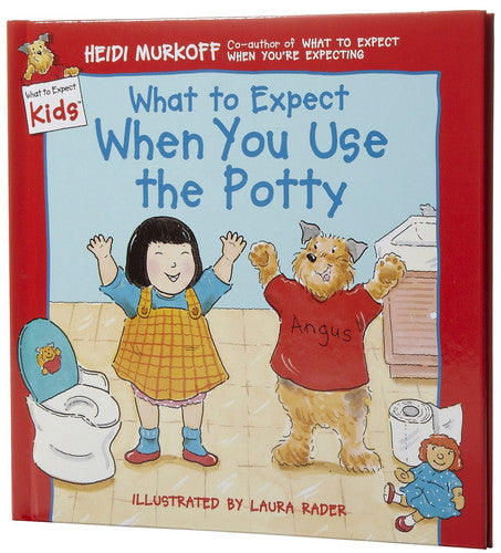 What to Expect When You Use the Potty (What to Expect Kids)