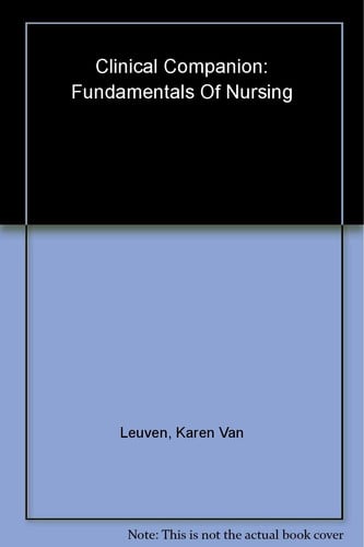 Clinical Companion for Fundamentals of Nursing (6th Edition)