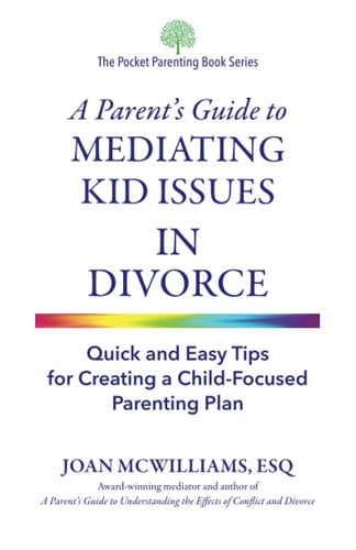 A Parent's Guide to Mediating Kid Issues in Divorce: Quick and Easy Tips for Creating a Child-Focused Parenting Plan (The Pocket Parenting Book Series)