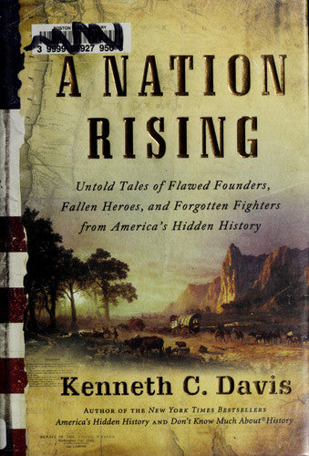A Nation Rising: Untold Tales of Flawed Founders, Fallen Heroes, and Forgotten Fighters from America's Hidden History