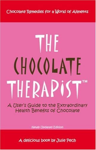The Chocolate Therapist: A User's Guide to the Extraordinary Health Benefits of Chocolate