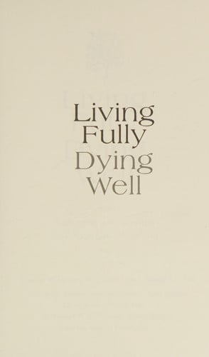 Living Fully, Dying Well: Reflecting on Death to Find Your Life's Meaning
