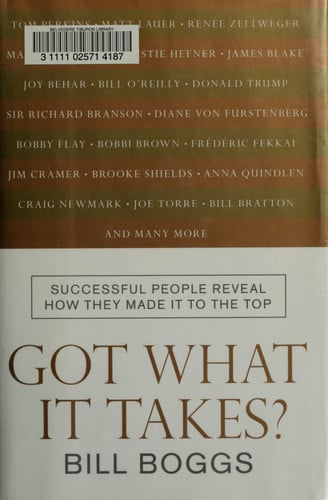 Got What It Takes?: Successful People Reveal How They Made It to the Top