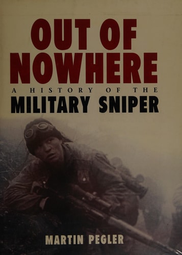Out of Nowhere A History of the Military Sniper