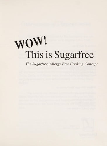 Wow! This Is Sugarfree (The Sugarfree, Allergy Free Cooking Concept)