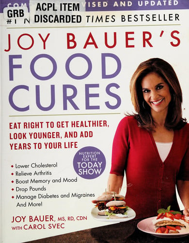 Joy Bauer's Food Cures: Eat Right to Get Healthier, Look Younger, and Add Years to Your Life