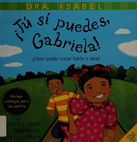 Tu si puedes, Gabriela!: Como puedo crecer fuerte y sana?