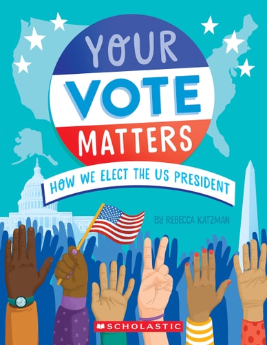 Your Vote Matters How We Elect the US President
