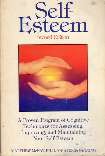 Self-Esteem: A Proven Program of Cognitive Techniques for Assessing, Improving and Maintaining Your Self-Esteem