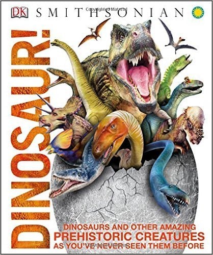 Dinosaur! Dinosaurs and Other Amazing Prehistoric Creatures as You've Never Seen Them Before