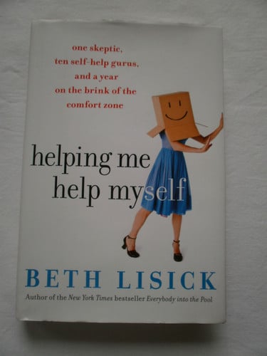 Helping Me Help Myself: One Skeptic, Ten Self-Help Gurus, and a Year on the Brink of the Comfort Zone