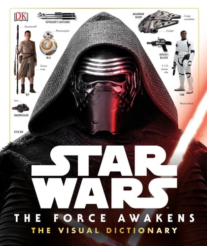 Star Wars, the Force Awakens The Visual Dictionary