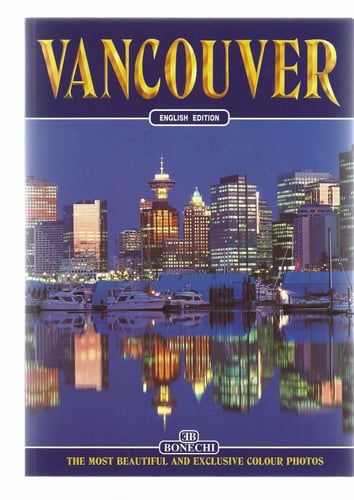 Vancouver: The Most Beautiful and Exclusive Colour Photos: English Edition