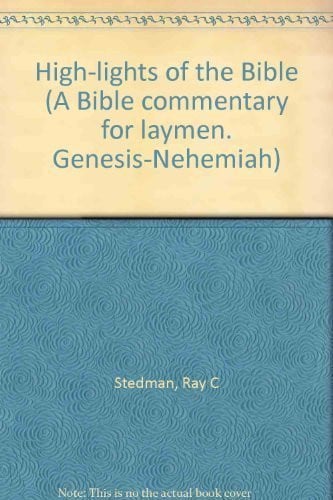 High-lights of the Bible (A Bible commentary for laymen. Genesis-Nehemiah)