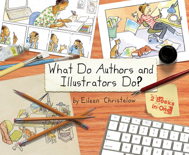 What Do Authors and Illustrators Do? (Two Books in One)