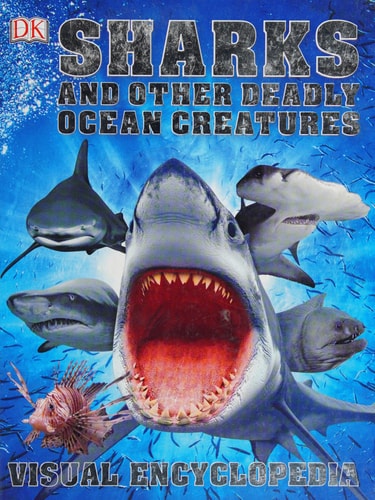 Sharks and Other Deadly Ocean Creatures Visual Encyclopedia