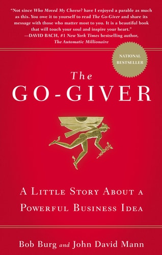 The Go-giver A Little Story about a Powerful Business Idea